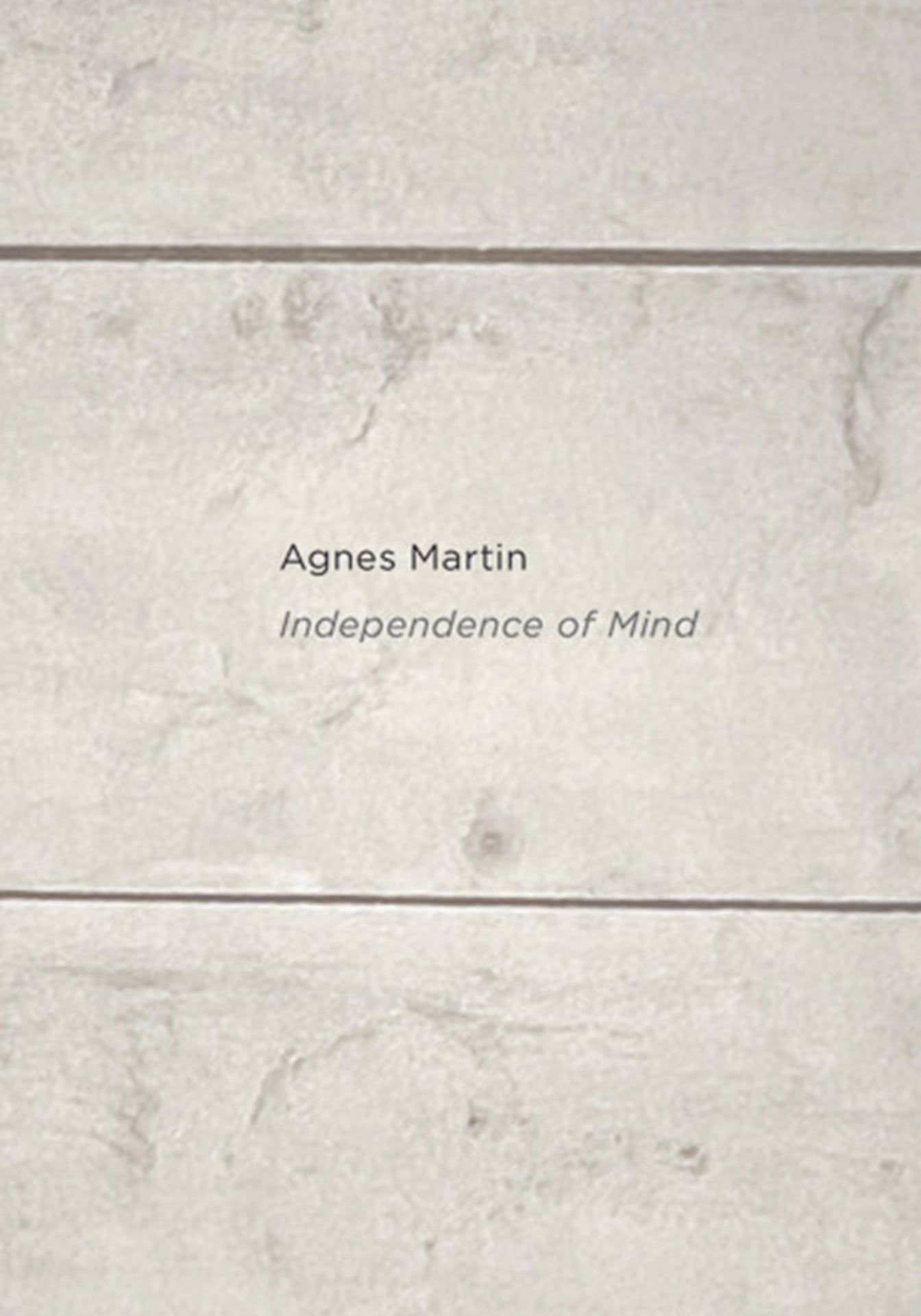 Agnes Martin: Independence of Mind