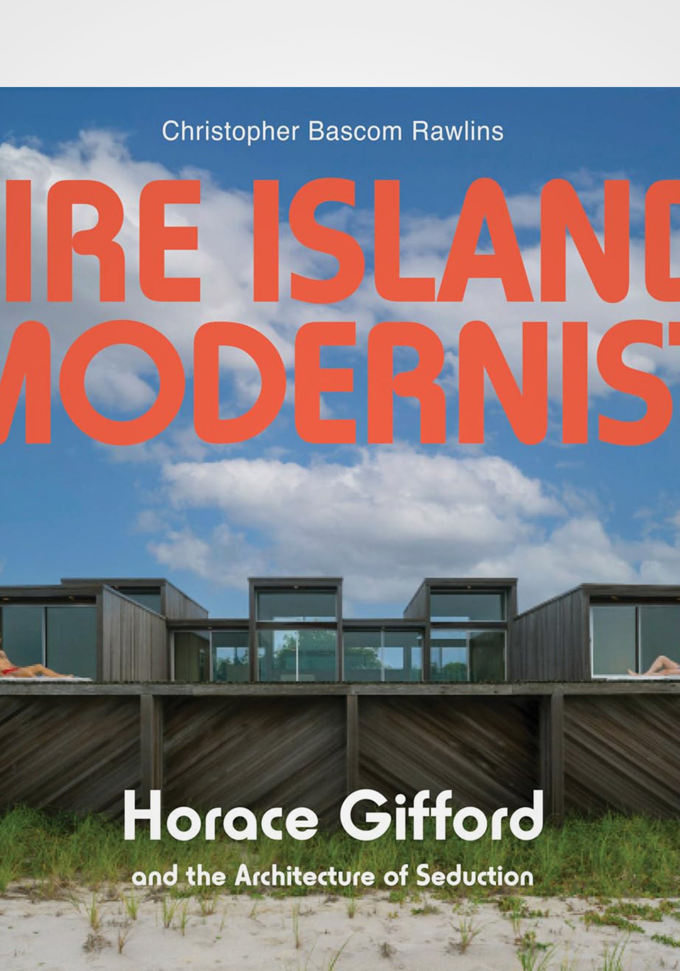 Fire Island Modernist: Horace Gifford and the Architecture of Seduction
