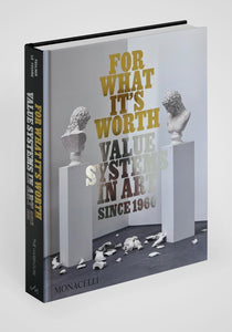 For What It's Worth Value Systems in Art Since 1960