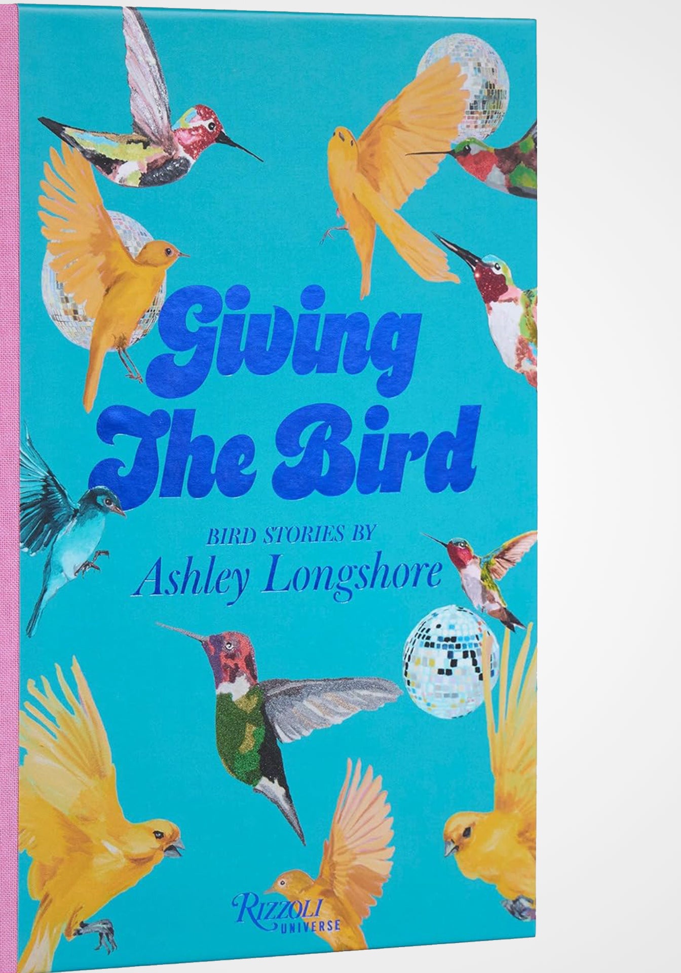 Giving the Bird: Bird Stories by Ashley Longshore