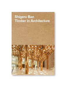 Shigeru Ban: Timber in Architecture